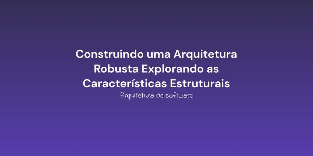 Construindo uma Arquitetura Robustas