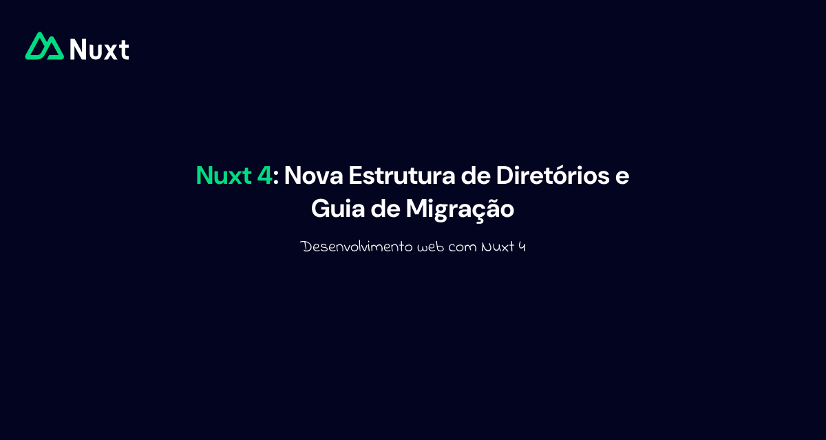 Nuxt 4: Nova Estrutura de Diretórios e Guia de Migração